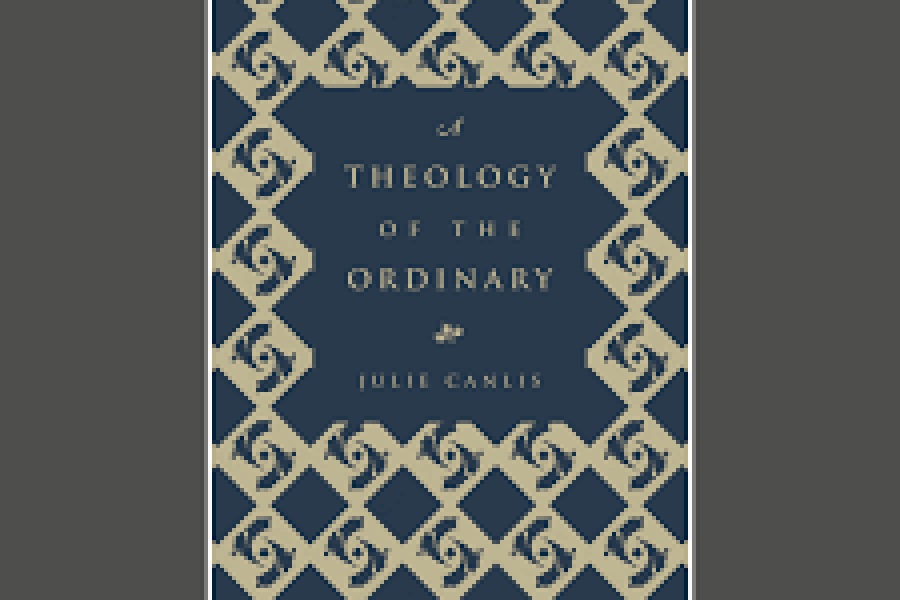 A Theology of the Ordinary, by Julie Canlis